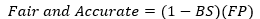 Final Index for Recidivism Forecasting Challenge Fair and Accurate=(1-BS)(FP)