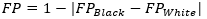 Fairness Penalty FP=1-|FPBlack-FPWhite|