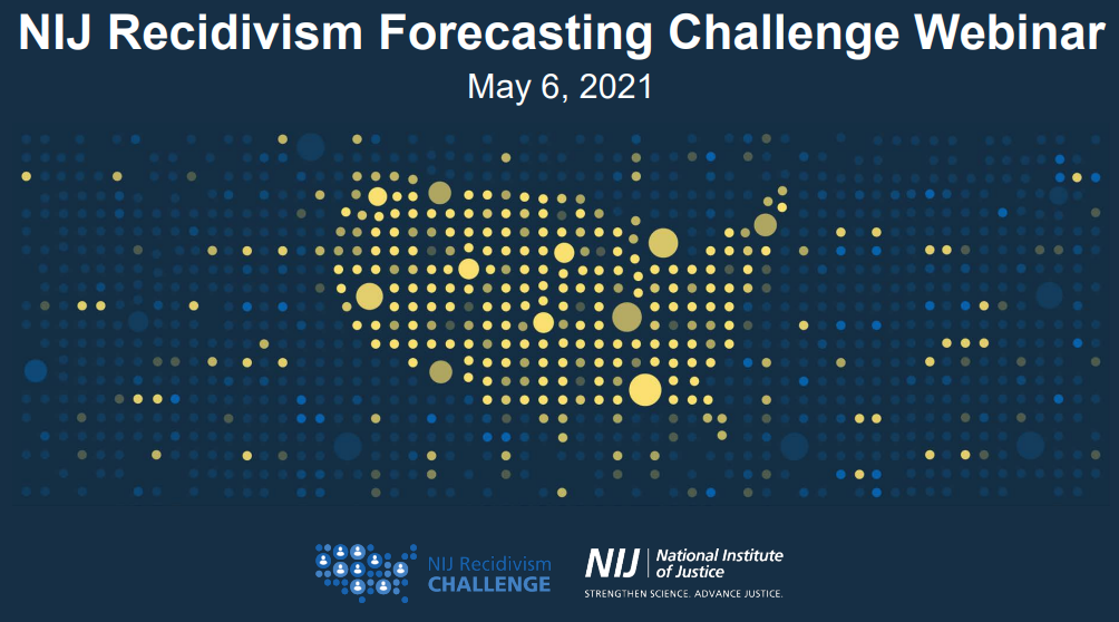 NIJ Recidivism Forecasting Challenge Webinar NIJ Recidivism Forecasting Challenge Webinar