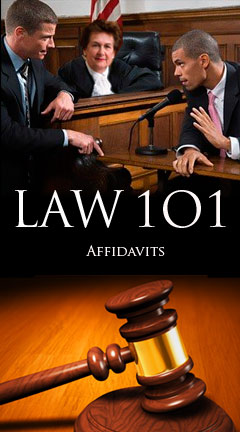 affidavits.jpg  Photo of a judge, attorney, and witness convening at a courtroom stand. Caption reads, 'Law 101, Affidavits'.