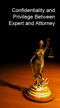 confidentiality.jpg Photo of lady of justice. Caption reads: 'Confidentiality and Privilege Between Expert and Attorney'