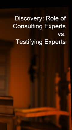 discoveryroleofconsultingexperts.jpg Photo of a crime scene. Caption reads, 'Discovery: Role of Consulting Experts vs. Testifying Experts