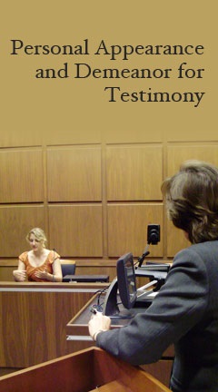 Personal Appearance and Demeanor for Testimony Personal Appearance and Demeanor for Testimony