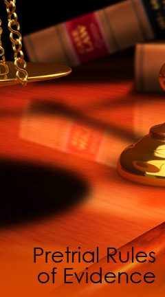 pretrialofevidence.jpg Abstract Photo of a justice scale and law books in the background. Caption reads, 'Pretrial Rules of Evidence'