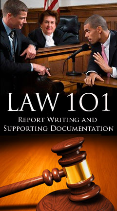 reportwritingsupportingdocumentation.jpg  Photo of a judge, attorney, and witness convening near a stand in the courtroom. Caption says, 'Law 101: Report Writing and Supporting Documentation'