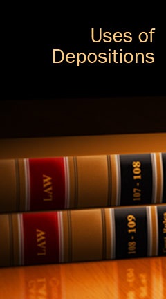 Uses of Depositions Uses of Depositions
