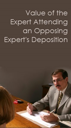 Value of the Expert Attending an Opposing Expert's Deposition Value of the Expert Attending an Opposing Expert's Deposition