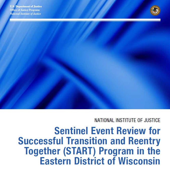 Sentinel Event Review for Successful Transition and Reentry Together (START) Program in Eastern District of Wisconsin Sentinel Event Review for Successful Transition and Reentry Together (START) Program in Eastern District of Wisconsin