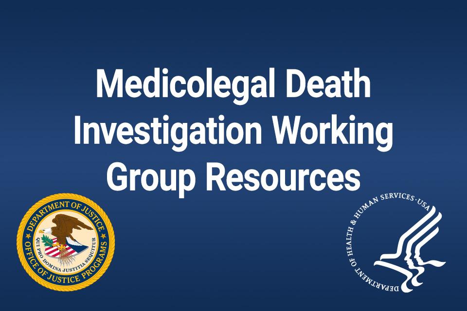 Medicolegal Death Investigation Working Group Resources Medicolegal Death Investigation Working Group Resources