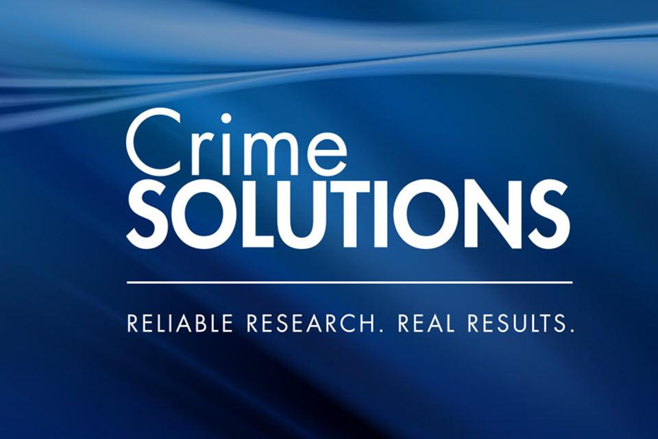 CrimeSolutions - Reliable Research. Real Results. CrimeSolutions - Reliable Research. Real Results.