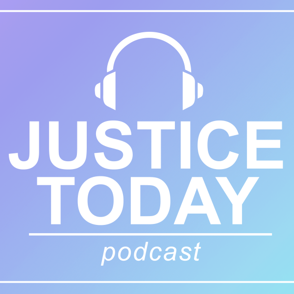 Justice Today podcast
