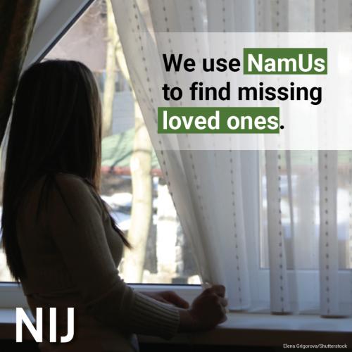 namus_toolkit_families_1080x1080_nij-1.jpg We use NamUs to find missing loved ones.