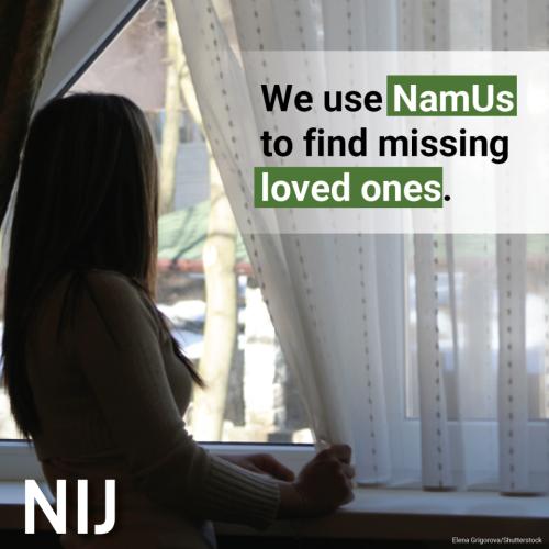 namus_toolkit_families_1200x1200_nij-1.jpg We use NamUs to find missing loved ones.