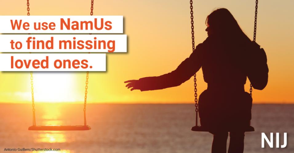 namus_toolkit_families_1200x627_nij-2.jpg We use NamUs to find missing loved ones.