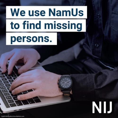 namus_toolkit_le_1200x1200_nij-1.jpg We use NamUs to find missing persons.