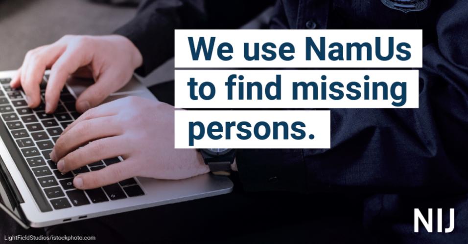 namus_toolkit_le_1200x627_nij-1.jpg We use NamUs to find missing persons.