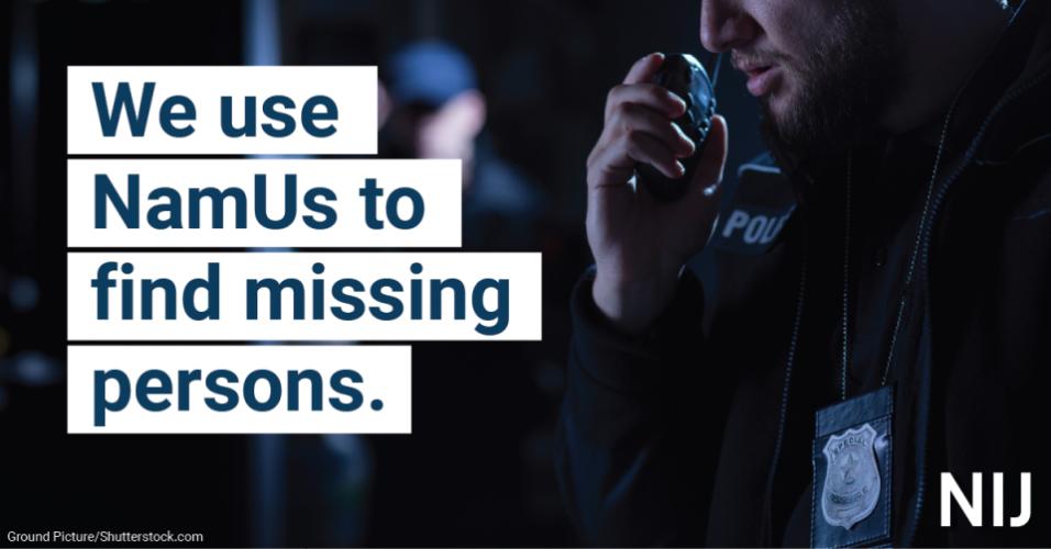 namus_toolkit_le_1200x627_nij-3.jpg We use NamUs to find missing persons.