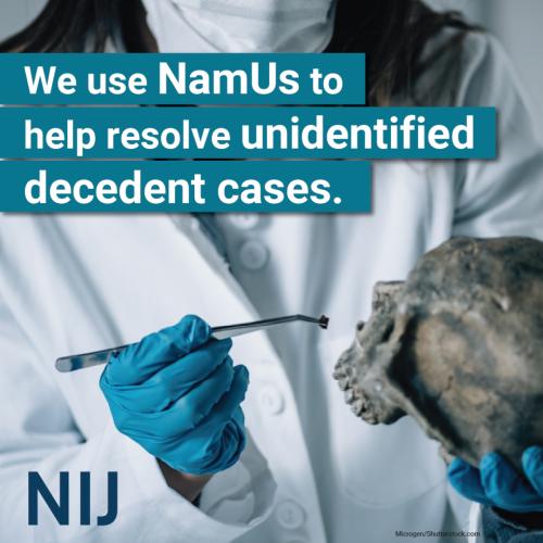 namus_toolkit_mec_1200x1200_nij-1.jpg We use NamUs to help resolve unidentified decedent cases.