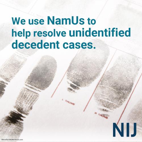 namus_toolkit_mec_1200x1200_nij-2.jpg We  use NamUs to help resolve unidentified decedent cases.