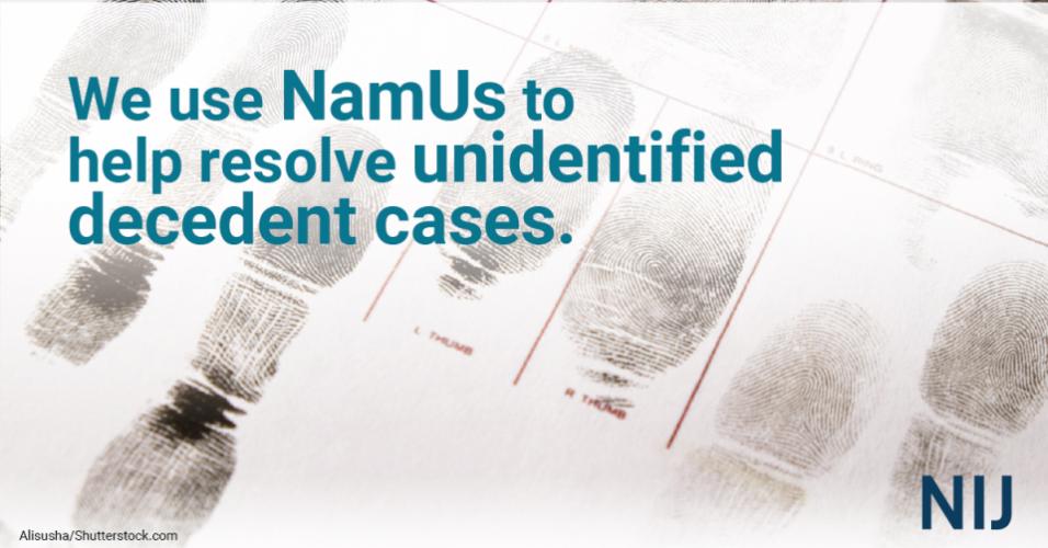 namus_toolkit_mec_1200x627_nij-2.jpg We use NamUs to help resolve unidentified decedent cases.