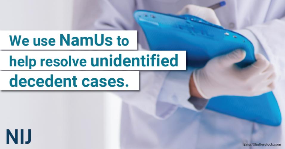 namus_toolkit_mec_1200x627_nij-3.jpg We use NamUs to help resolve unidentified decedent cases.
