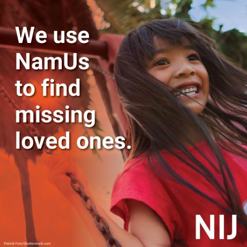 namus_toolkit_tribal_1080x1080_nij-3.jpg We use NamUs to find missing loved ones.