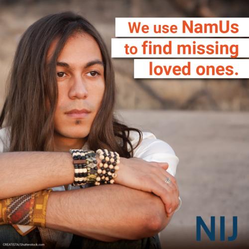 namus_toolkit_tribal_1200x1200_nij-1.jpg We use NamUs to find missing loved ones.